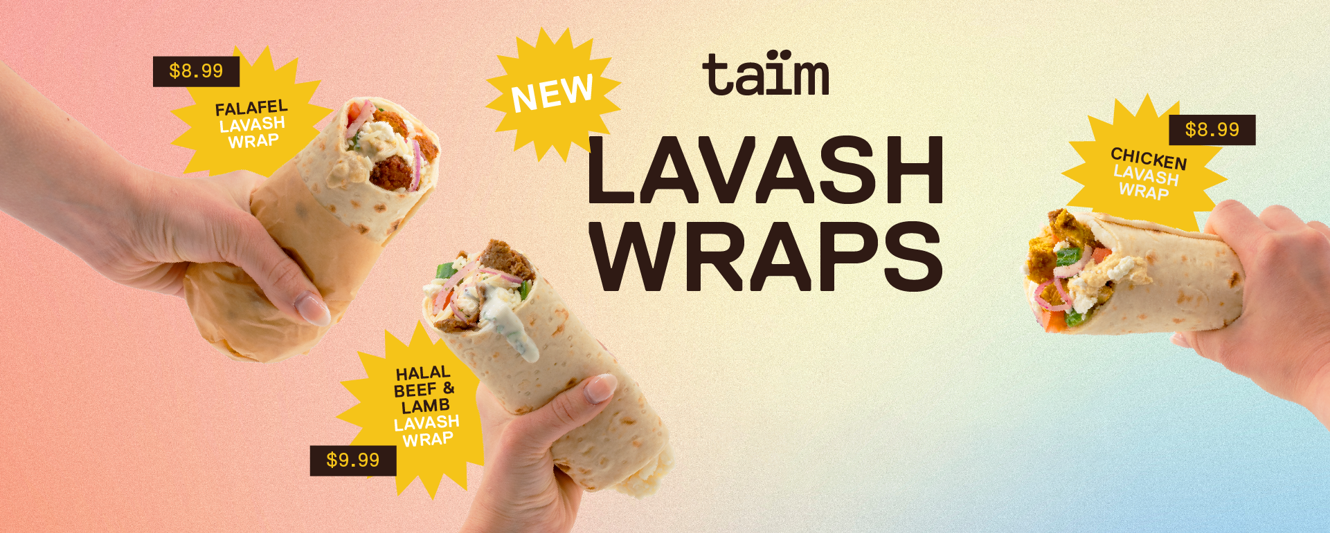 3 Lavash Wraps, in Chicken, Falafel, and Halal Beef and Lamb. Available for a limited time only at all locations.